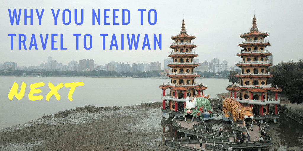 Why You Need To Travel To Taiwan Next - 5 Reasons To Visit 