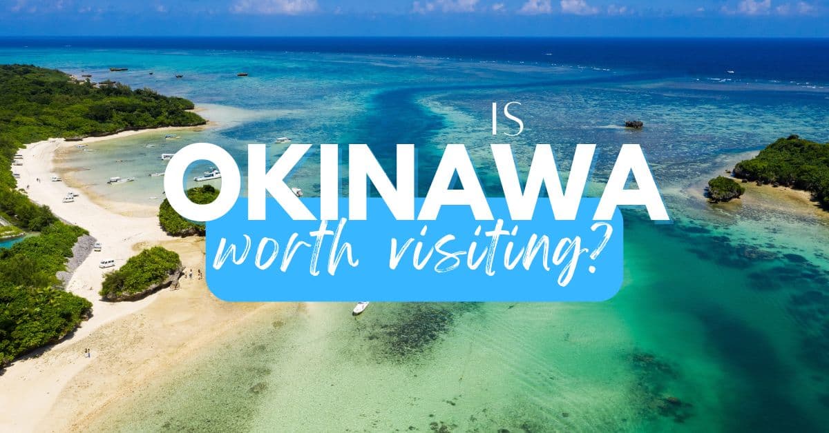 Best Things To Do In Okinawa - Is It Worth Visiting?