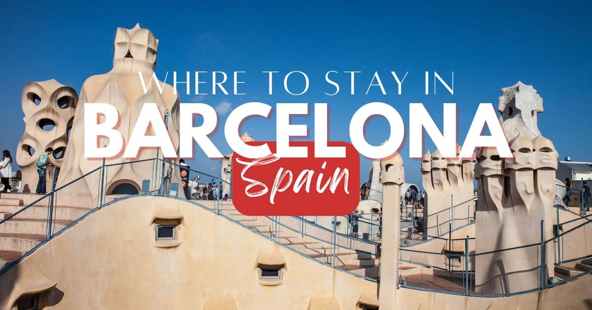 Where To Stay In Barcelona - A Neighborhood Guide