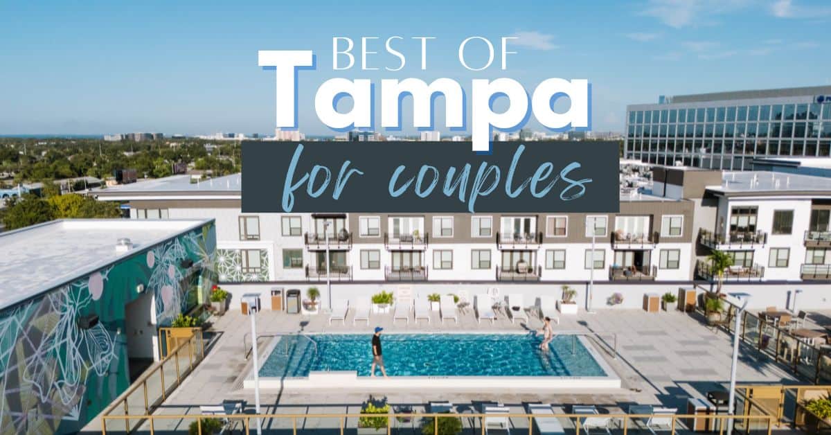 Things To Do For Couples In Tampa In Our 4-Day Itinerary