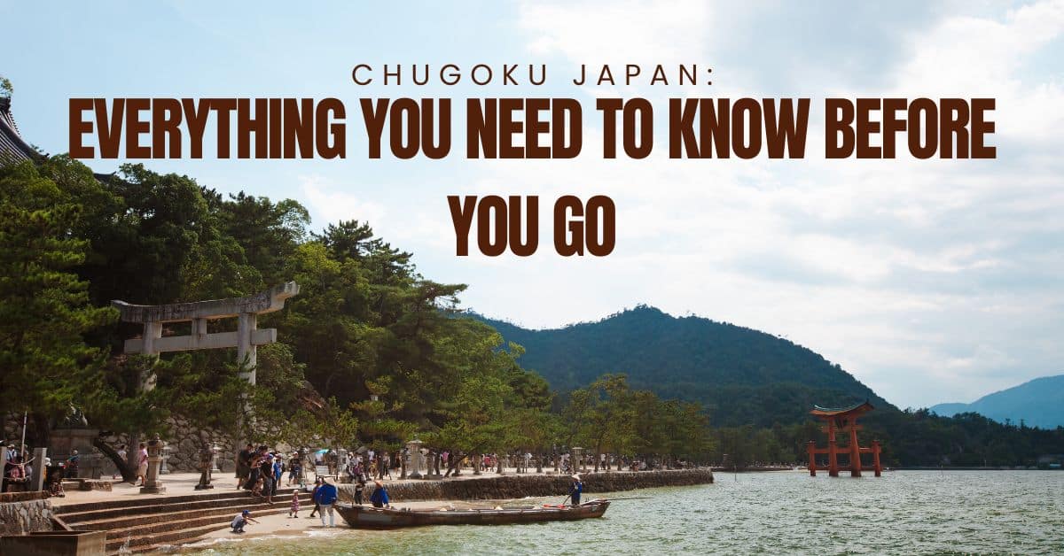 Chugoku Japan: Everything You Need To Know Before You Go