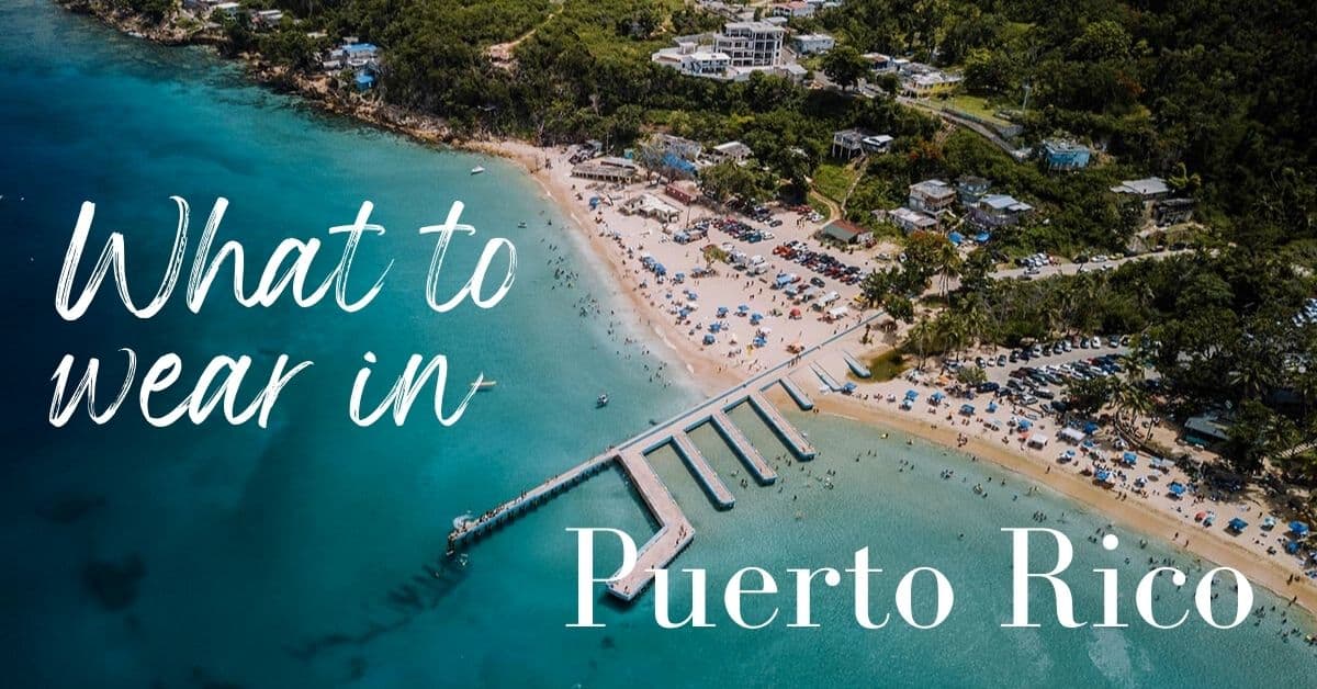What To Wear In Puerto Rico – Packing List