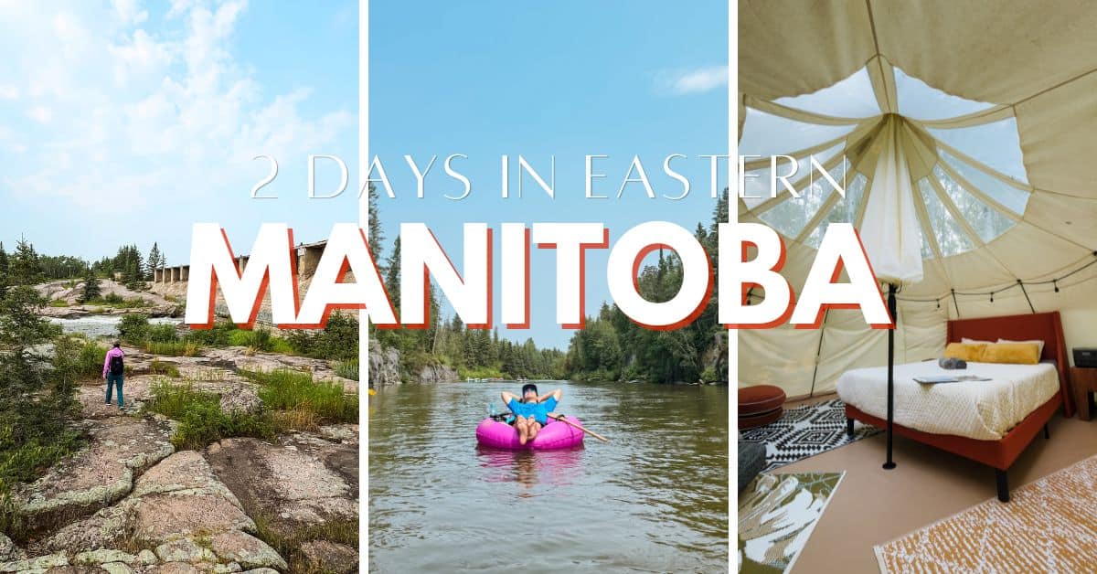 2 Days In Eastern Manitoba : Adventure-Packed Road Trip Itinerary